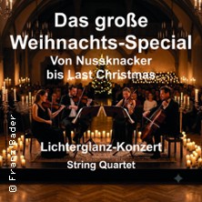 Lichterglanz Weichnachts-Special Von Nußknacker bis Last Christmas String Quartet 13.12.2026 Spitalhofsaal