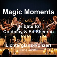 Magic Moments - Tribute to Coldplay & Ed Sheeran - String Quartet im Lichterglanz