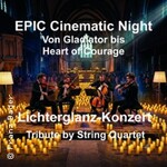 EPIC Cinematic Night im Lichterglanz - Von Gladiator bis Heart of Courage